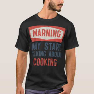 T-shirt Avertissement Peut Commencer À Parler De Cuisine C