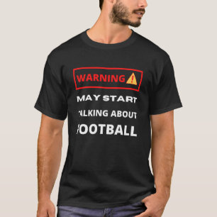 T-shirt Avertissement peut commencer à parler de football
