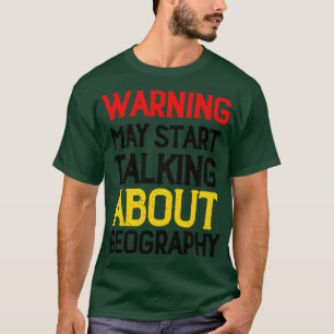 T-shirt Avertissement Peut Commencer À Parler De Géographi