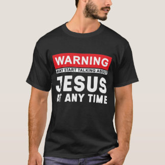 T-shirt Avertissement Peut Commencer À Parler De Jésus À T