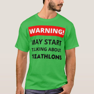 T-shirt Avertissement Peut Commencer À Parler De Triathlon