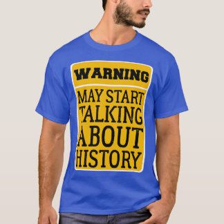 T-shirt Avertissement Peut Commencer À Parler D'Histoire D