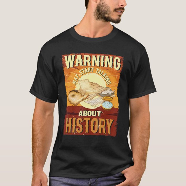 T-shirt Avertissement Peut Commencer À Parler D'Historique (Devant)