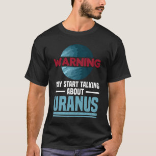 T-shirt Avertissement - Peut Commencer À Parler D'Uranus -