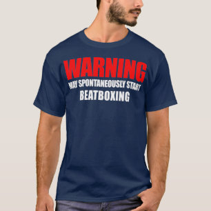 T-shirt AVERTISSEMENT Peut Commencer Spontanément Beatbox