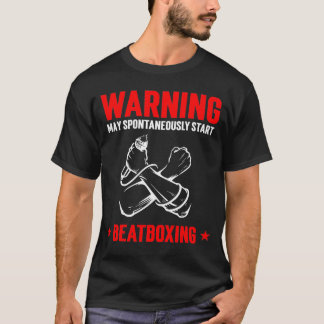 T-shirt AVERTISSEMENT Peut Commencer Spontanément Beatboxi