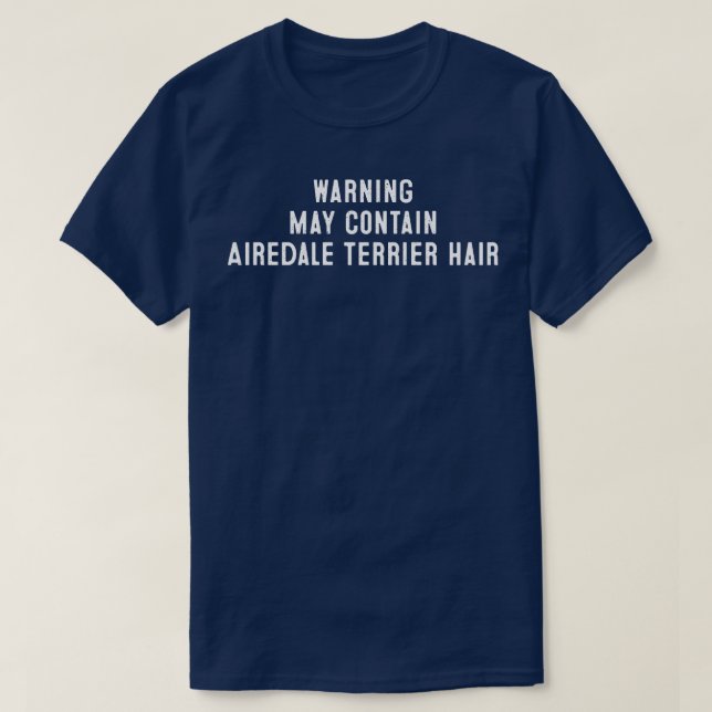 T-shirt Avertissement Peut Contenir Des Cheveux Airedale T (Design devant)
