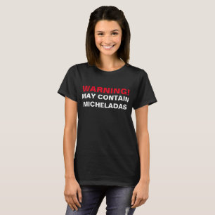 T-SHIRT AVERTISSEMENT : PEUT CONTENIR MICHELADAS !