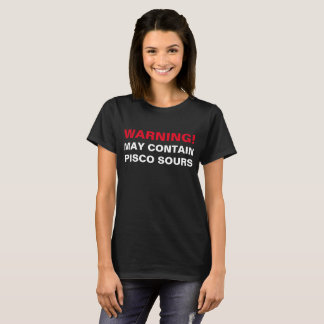 T-SHIRT AVERTISSEMENT : PEUT CONTENIR PISCO ACIDIFIE !