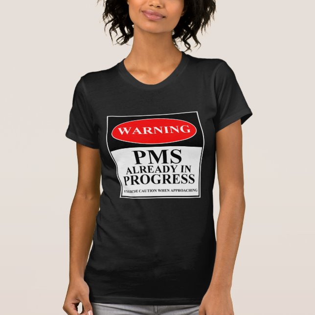T-shirt Avertissement - PMS déjà en cours (Devant)