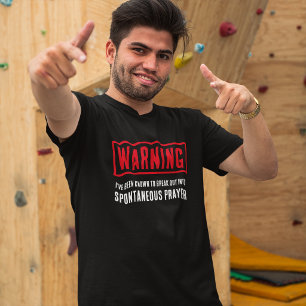 T-shirt Avertissement Prière Spontanée Drôle Unisexe Chrét