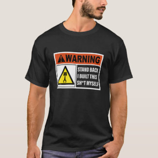 T-shirt Avertissement Stand Back J'Ai Construit Ce Sht Moi