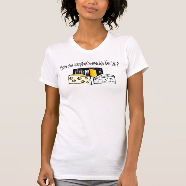 T-shirt Avez-vous accepté des fromages dans votre vie ? (Devant)