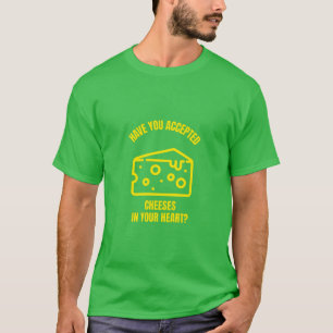 T-shirt Avez-vous accepté les fromages Jésus drôle de f