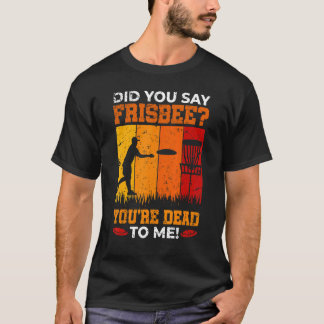 T-shirt Avez-vous dit Frisbee Golf de disque Pour golfeu
