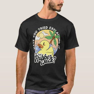 T-shirt Avez-Vous Essayé De L'Expliquer Au Canard En Caout