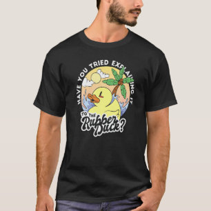 T-shirt Avez-Vous Essayé De L'Expliquer Au Canard En Caout