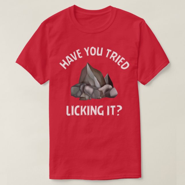T-shirt Avez-Vous Essayé De Lick It Lapidary Rock Collecto (Design devant)