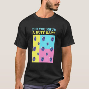 T-shirt Avez-Vous Eu Un Chien De La Journée De La Foutaise