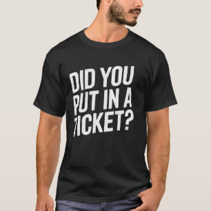 T-shirt Avez-vous mis un billet