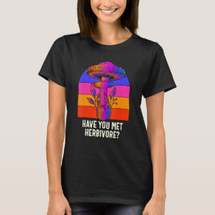 T-shirt Avez-vous rencontré Herbivore Mushroom Champignon