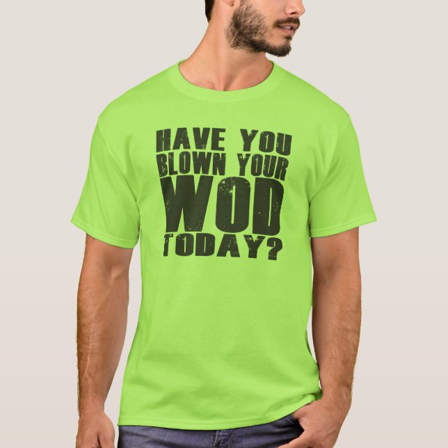 T-shirt Avez-vous soufflé votre WOD aujourd'hui ? (Devant)