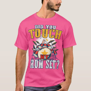 T-shirt Avez-Vous Touché Mon Batteur À Tambour