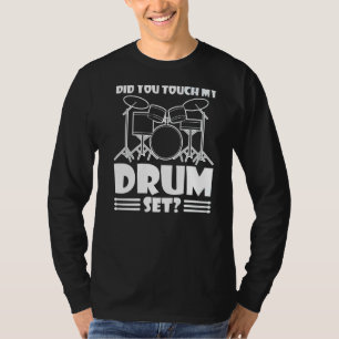 T-shirt Avez-Vous Touché Mon Drummer Sarcastique Angry