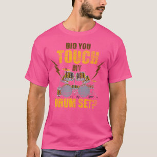 T-shirt Avez-Vous Touché Mon Ensemble De Tambours Drôle Dr
