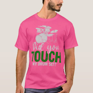 T-shirt Avez-Vous Touché Mon Ensemble De Tambours Drôle Dr