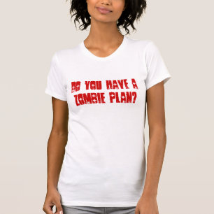 T-shirt Avez-vous un plan de zombi ?