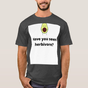T-shirt Avez-vous vu herbivore ?