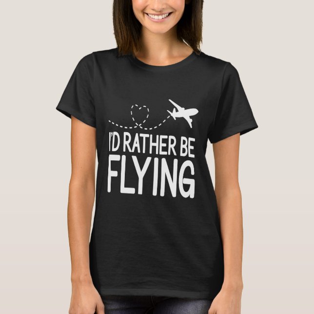 T-shirt Avion Pilote Avion Aviation Je préférerais être F (Devant)