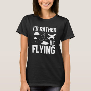 T-shirt Avion pilote Avion Aviation Je préférerais être Fl