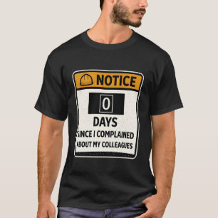 T-shirt Avis de travail drôle 0 jour depuis la plainte con