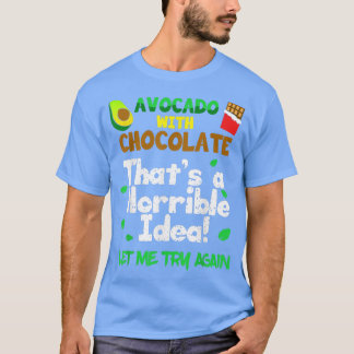 T-shirt Avocado au chocolat qui une idée horrible laissez