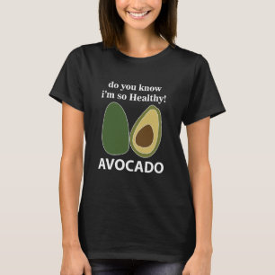 T-shirt Avocado Savez-vous que je suis si saine Avocado