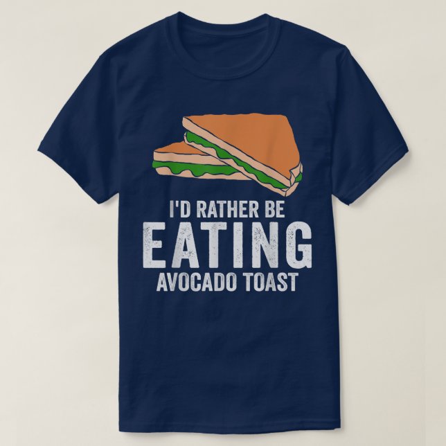 T-shirt Avocado Toast Id Plutôt Manger Avocado À (Design devant)