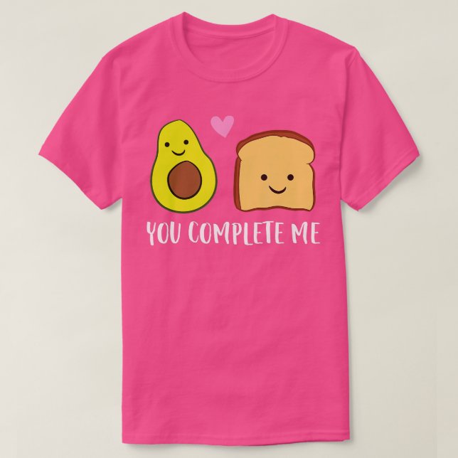 T-shirt Avocado Toast You Complete Me Valentines Day Avoca (Design devant)