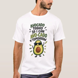 T-shirt Avocat aujourd'hui pour que je puisse Avo-Cado dem