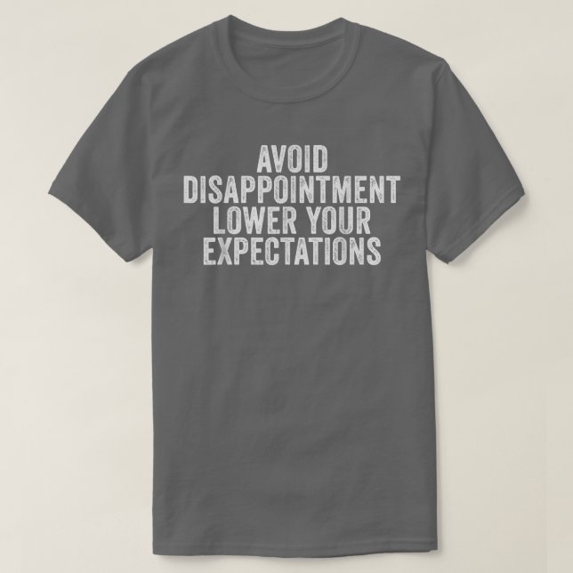 T-shirt Avoid Disappointment Lower Your Epectations Funny  (Design devant)