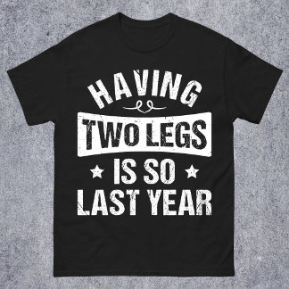 T-shirt Avoir Deux Jambes C'est Démodé - Cadeaux d'Amputat