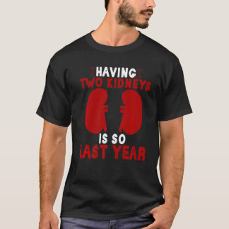 T-shirt Avoir Deux Reins Est Si Dernière Année