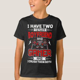 T-shirt Avoir Deux Titres Boyfriend Et Gamer Vidéo Gamer G