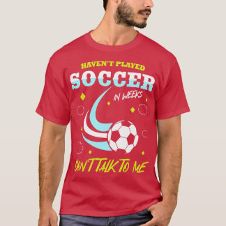 T-shirt Avoir Joué En Semaines Ne Me Parle Pas