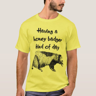 T-shirt Avoir un genre de blaireau de miel de jour