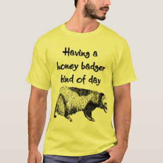 T-shirt Avoir un genre de blaireau de miel de jour