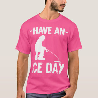 T-shirt Avoir Un Jour De Glace Pêche Pêcheur Pêcheur Bâton