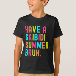 T-shirt Avoir Un Skibidi Été Bruh Funny Enseignant Dernier