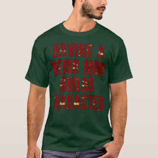 T-shirt avoir une mère bizarre construit un caractère